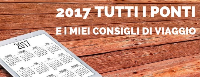 ponti 2017 viaggi ponti 2017 viaggi